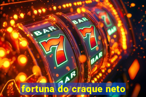 fortuna do craque neto